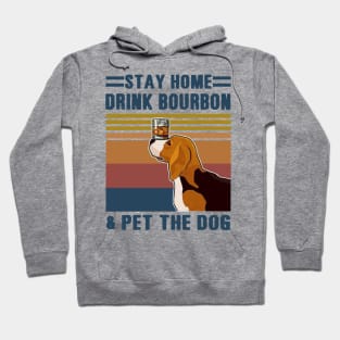 Stay Home Drink Bourbon And Pet The Dog Hoodie